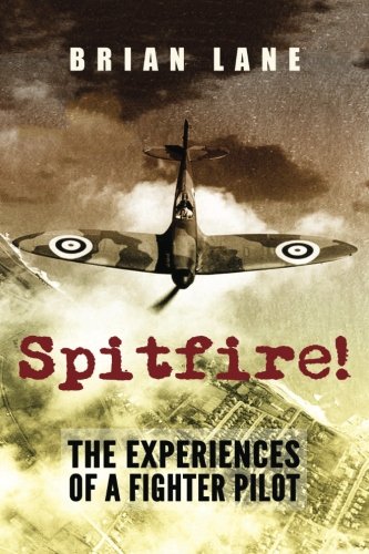 Spitfire! The Experiences of a Fighter Pilot von CreateSpace Independent Publishing Platform