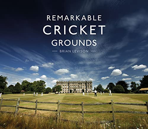 Remarkable Cricket Grounds: An illustrated guide to the world’s best cricket grounds