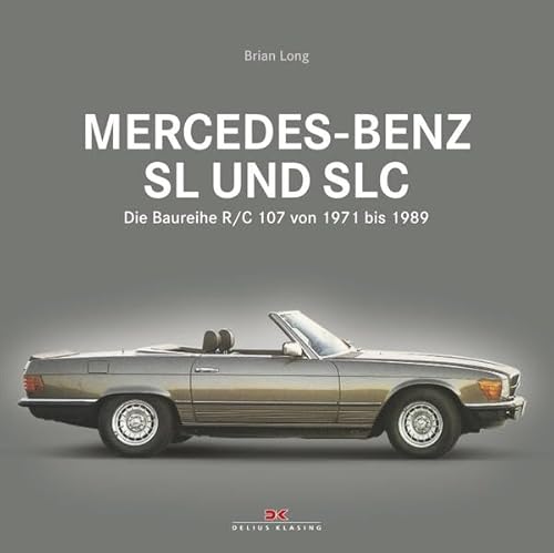 Mercedes-Benz SL und SLC: Die Baureihe R/C 107 von 1971 bis 1989 Mercedes-Benz SL und SLC: Die Baureihe R/C 107 von 1971 bis 1989
