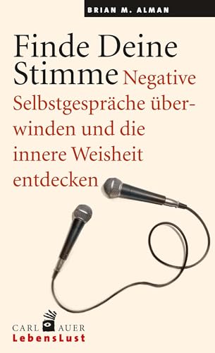 Finde Deine Stimme: Negative Selbstgespräche überwinden und die innere Weisheit entdecken. von Auer-System-Verlag, Carl