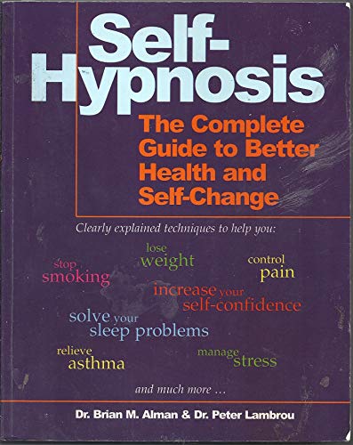 Self-Hypnosis: The Complete Manual for Health and Self-Change: The Complete Manual for Health and Self-Change, Second Edition