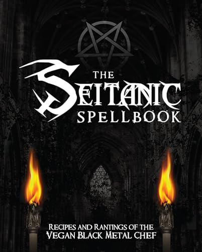 The Seitanic Spellbook: Recipes and Rantings of the Vegan Black Metal Chef von Book Publishing Company (TN)