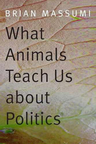 What Animals Teach Us about Politics