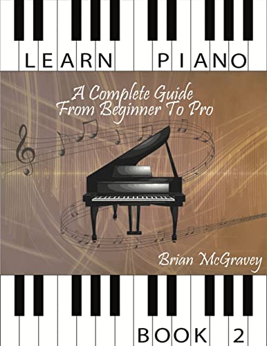 Learn Piano: A Complete Guide from Beginner to Pro Book 2 von CREATESPACE