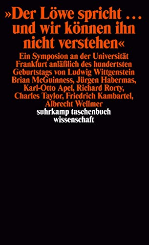Der Löwe spricht . . . und wir verstehn ihn nicht. Ein Symposion an der Universität Frankfurt anlässlich des hundertsten Geburtstags von Ludwig Wittgenstein von Suhrkamp Verlag