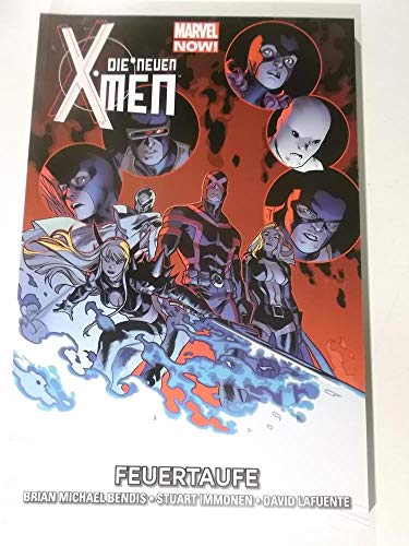 Die neuen X-Men - Marvel Now!: Bd. 3: Feuertaufe