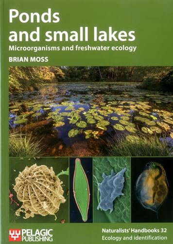 Ponds and small lakes: Microorganisms and freshwater ecology (Naturalists' Handbooks, Band 32)