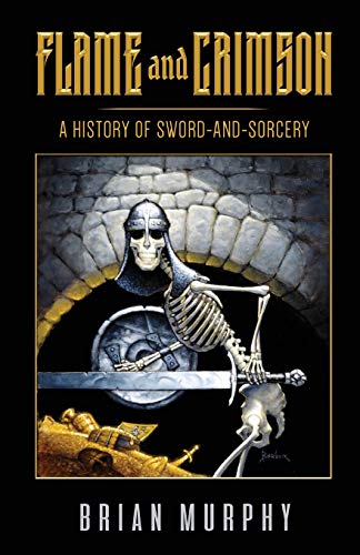 Flame and Crimson: A History of Sword-and-Sorcery von Pulp Hero Press