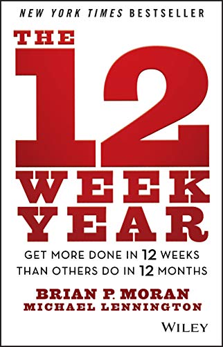 The 12 Week Year: Get More Done in 12 Weeks than Others Do in 12 Months von Wiley