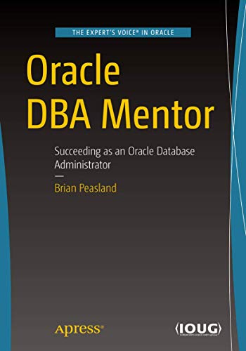 Oracle DBA Mentor: Succeeding as an Oracle Database Administrator von Apress