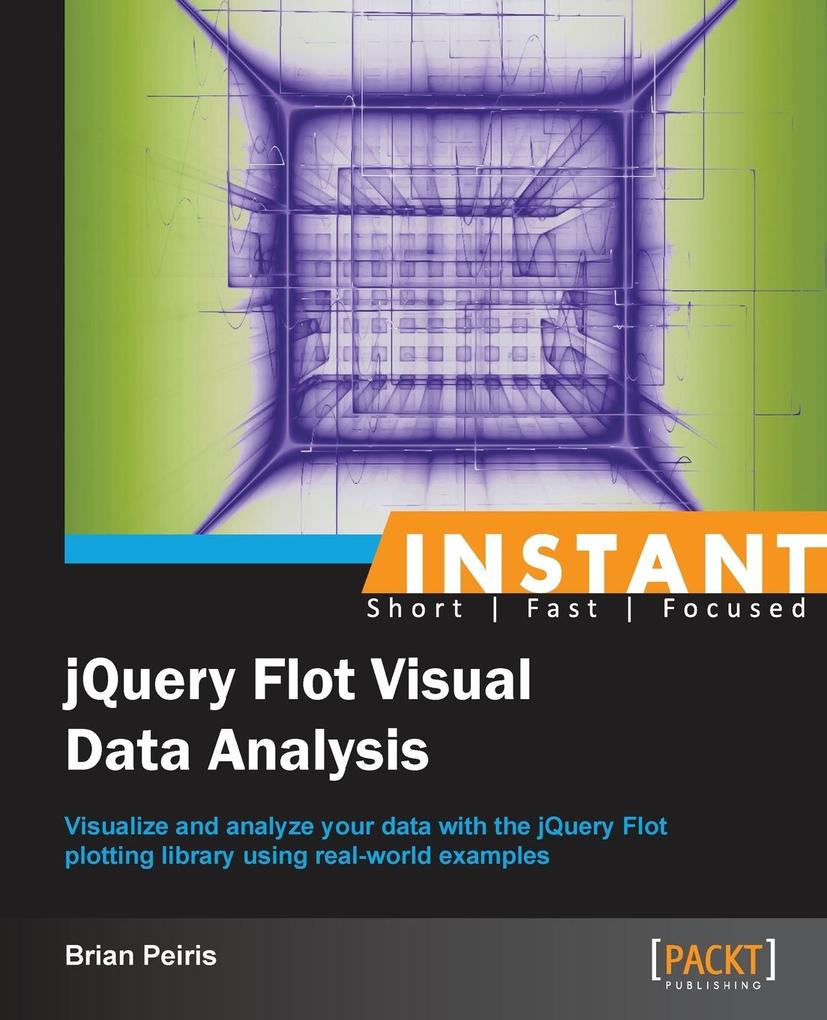 Instant JQuery Flot Visual Data Analysis von Packt Publishing