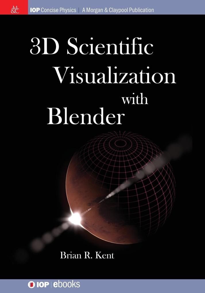 3D Scientific Visualization with Blender von Morgan & Claypool Publishers