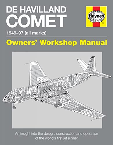 De Havilland Comet 1949-97 (all marks): An insight into the design, construction and operation of the world's first jet airliner: Insights into the ... and operati (Owners' Workshop Manual)