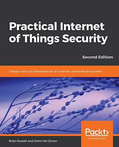 Practical Internet of Things Security, Second Edition