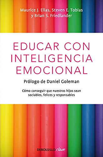 Educar con inteligencia emocional: cómo conseguir que nuestros hijos sean sociables, felices y responsables (Clave)