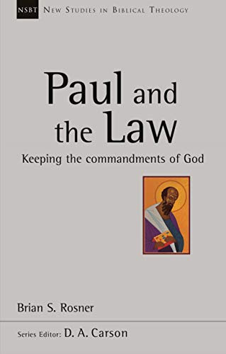 Paul and the Law: Keeping The Commandments Of God (New Studies in Biblical Theology)