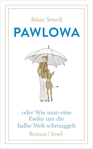 Pawlowa: oder Wie man eine Eselin um die halbe Welt schmuggelt (insel taschenbuch)