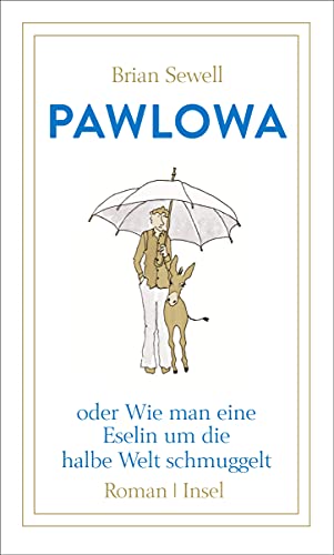 Pawlowa: oder Wie man eine Eselin um die halbe Welt schmuggelt