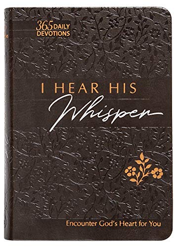 I Hear His Whisper: Encounter God's Heart for You (The Passion Translation Devotionals)