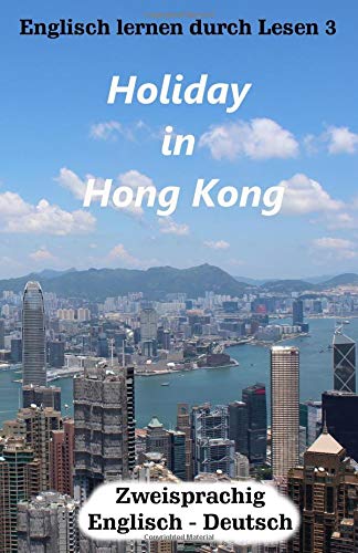 Englisch lernen durch Lesen 3: Holiday in Hong Kong von Independently published