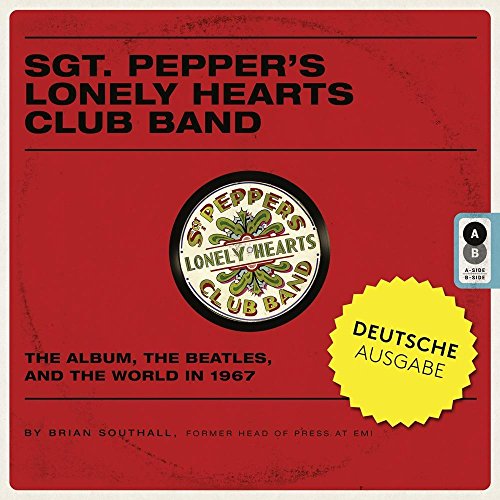 Sgt. Pepper's Lonely Hearts Club Band: Das Album, die Beatles und die Welt 1967 von Edition Olms