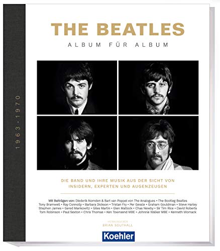 The Beatles - Album für Album: Die Band und ihre Musik aus der Sicht von Insidern, Experten und Augenzeugen