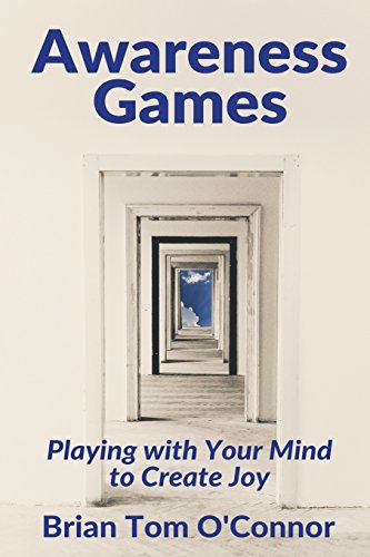 Awareness Games: Playing with Your Mind to Create Joy von Slippery Mind