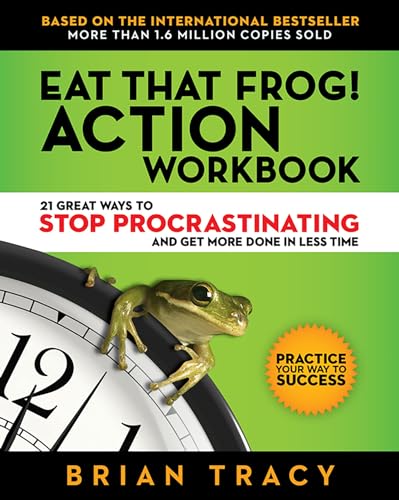 Eat That Frog! Action Workbook: 21 Great Ways to Stop Procrastinating and Get More Done in Less Time von Berrett-Koehler