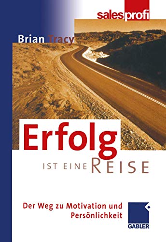 Erfolg ist eine Reise: Der Weg zu Motivation und Persönlichkeit Erfolg ist eine Reise: Der Weg zu Motivation und Persönlichkeit
