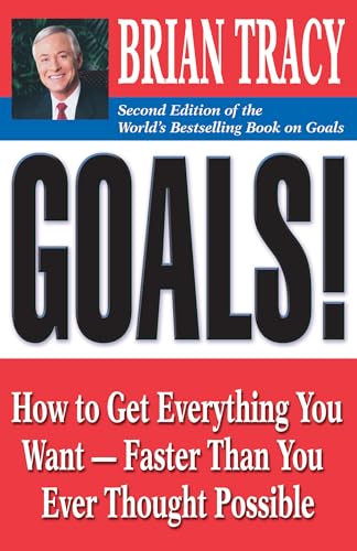 Goals!: How to Get Everything You Want -- Faster Than You Ever Thought Possible