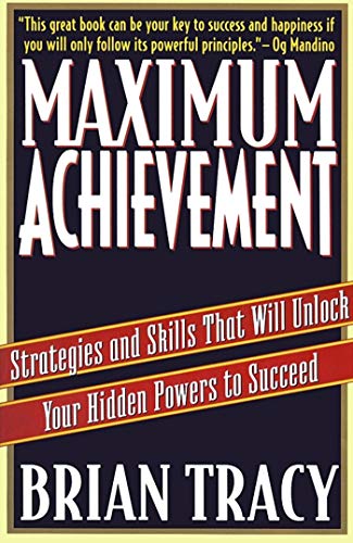 Maximum Achievement: Strategies and Skills that Will Unlock Your Hidden Powers to Succeed (Fireside Book)