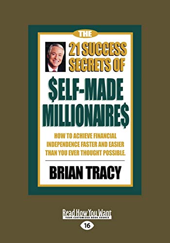 The 21 Success Secrets of Self-Made Millionaires: How to Achieve Financial Independence Faster and Easier than You Ever Thought Possible: How to ... Than You Ever Thought Possible (Easyread Lar von ReadHowYouWant