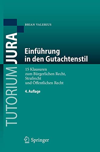 Einführung in den Gutachtenstil: 15 Klausuren zum Bürgerlichen Recht, Strafrecht und Öffentlichen Recht (Tutorium Jura) von Springer