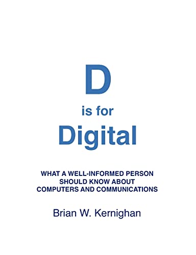 D is for Digital: What a well-informed person should know about computers and communications D is for Digital: What a well-informed person should know about computers and communications