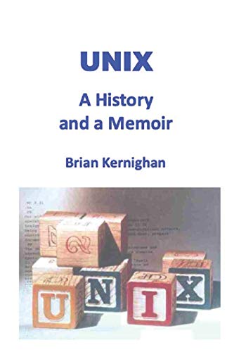 UNIX: A History and a Memoir von Independently Published