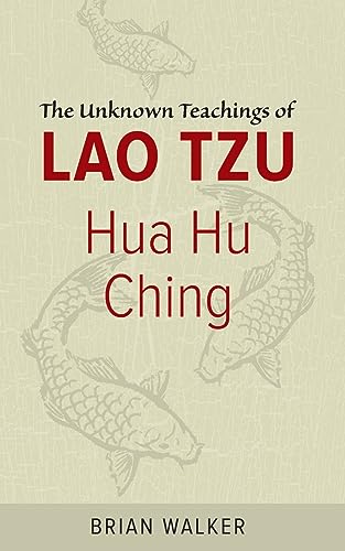 Hua Hu Ching: The Unknown Teachings of Lao Tzu