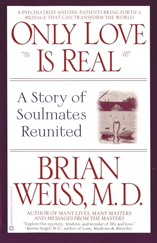 Only Love is Real: A Story of Soulmates Reunited Only Love is Real: A Story of Soulmates Reunited