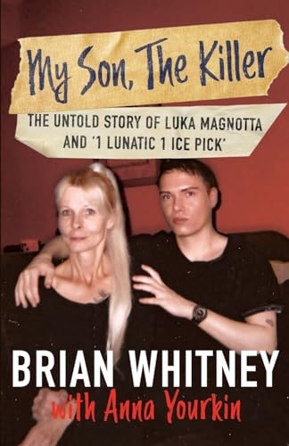 My Son, The Killer: The Untold Story of Luka Magnotta and "1 Lunatic 1 Ice Pick" von Wildblue Press