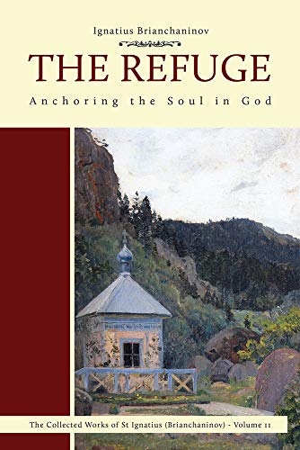 The Refuge: Anchoring the Soul in God (Collected Works of Saint Ignatius Brianchaninov, 2, Band 2) von Holy Trinity Publications