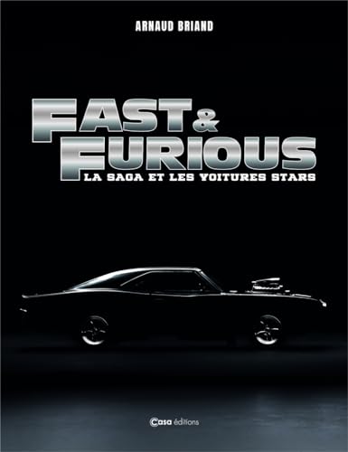Fast and Furious - La saga et les voitures stars von CASA