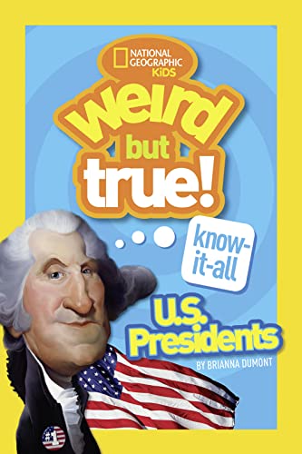 Weird But True Know-It-All: U.S. Presidents