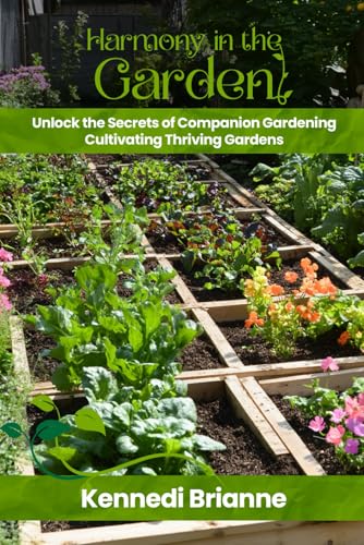 Harmony In The Garden: A Guide To Companion Planting For Vegetables Harmony In The Garden: A Guide To Companion Planting For Vegetables von The Empire Publishers