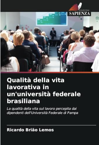 Qualità della vita lavorativa in un'università federale brasiliana: La qualità della vita sul lavoro percepita dai dipendenti dell'Università Federale di Pampa
