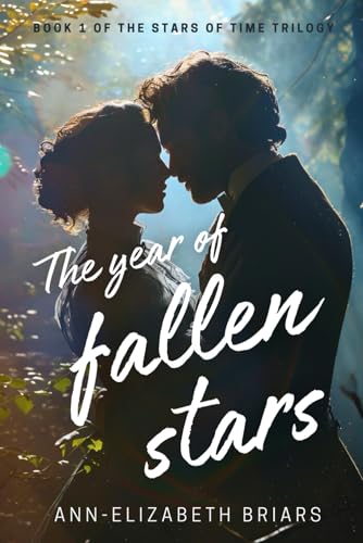 The Year of Fallen Stars: A Victorian Time Travel Historical Romance (The Stars of Time Trilogy Book 1)