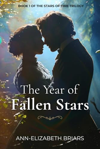 The Year of Fallen Stars: A Victorian Time Travel Historical Romance (The Stars of Time Trilogy Book 1)