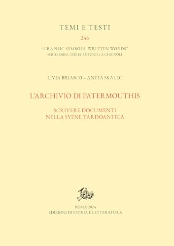 L'archivio di Patermouthis. Scrivere documenti nella Syene tardoantica (Temi e testi) von Edizioni di Storia e Letteratura