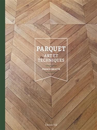 Parquet : Art et techniques von VIAL