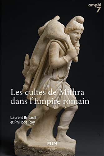 Les Cultes de Mithra dans l'Empire romain: 550 documents présentés, traduits et commentés