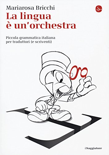 La lingua è un'orchestra. Piccola grammatica italiana per traduttori (e scriventi) (La piccola cultura) von Il Saggiatore