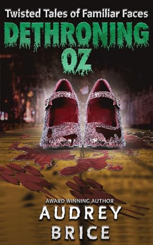 Dethroning Oz: Twisted Tales of Familiar Faces von M4L Publishing